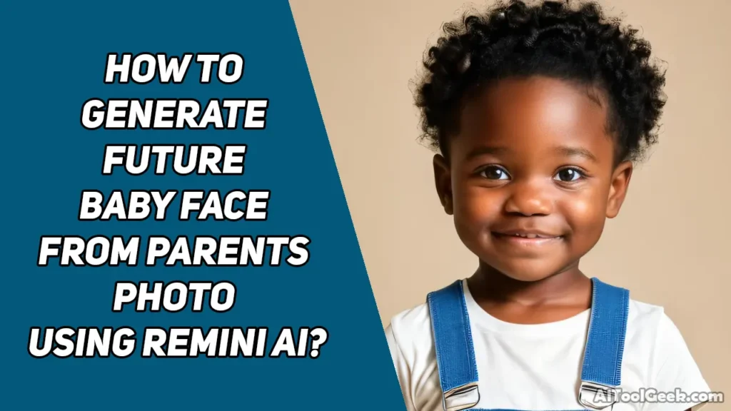 How to Generate Future Baby Face from Parents Photo using Remini AI