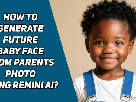 How to Generate Future Baby Face from Parents Photo using Remini AI?